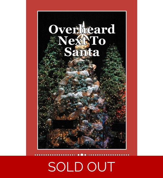 Overheard Next To Santa see Description to order